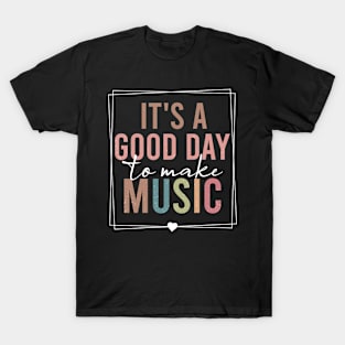 It's A Good Day To Make Music T-Shirt